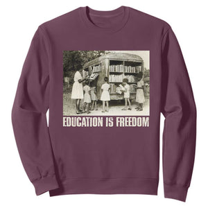 Education Is Freedom Sweatshirt Black Educator Bookish Black History Month TS09 Maroon Print Your Wear