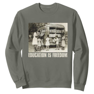 Education Is Freedom Sweatshirt Black Educator Bookish Black History Month TS09 Military Green Print Your Wear