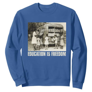 Education Is Freedom Sweatshirt Black Educator Bookish Black History Month TS09 Royal Blue Print Your Wear