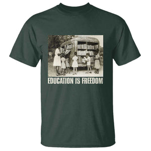 Education Is Freedom T Shirt Black Educator Bookish Black History Month TS09 Dark Forest Green Print Your Wear