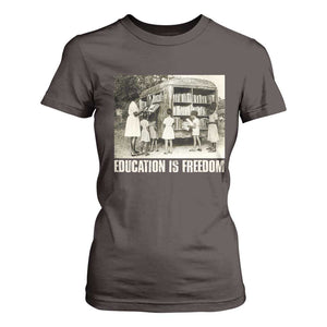 Education Is Freedom T Shirt For Women Black Educator Bookish Black History Month TS09 Dark Chocolate Print Your Wear