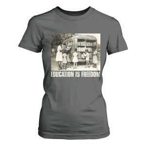 Education Is Freedom T Shirt For Women Black Educator Bookish Black History Month TS09 Dark Heather Print Your Wear