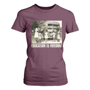 Education Is Freedom T Shirt For Women Black Educator Bookish Black History Month TS09 Maroon Print Your Wear