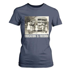 Education Is Freedom T Shirt For Women Black Educator Bookish Black History Month TS09 Navy Print Your Wear