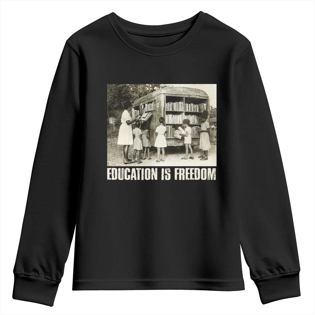 Education Is Freedom Youth Sweatshirt Black Educator Bookish Black History Month TS09 Black Print Your Wear