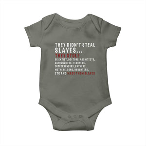 Black History Baby Onesie They Didn't Steal Slaves They Stolen And Made Them Slaves TS09 Military Green Print Your Wear