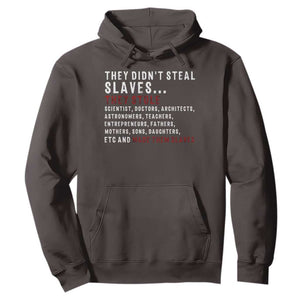 Black History Hoodie They Didn't Steal Slaves They Stolen And Made Them Slaves TS09 Dark Chocolate Print Your Wear