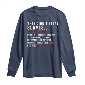 Black History Long Sleeve Shirt They Didn't Steal Slaves They Stolen And Made Them Slaves TS09 Navy Print Your Wear