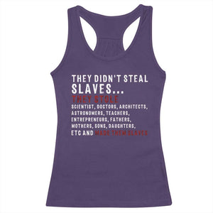 Black History Racerback Tank Top They Didn't Steal Slaves They Stolen And Made Them Slaves TS09 Purple Print Your Wear