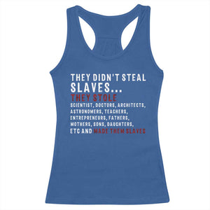 Black History Racerback Tank Top They Didn't Steal Slaves They Stolen And Made Them Slaves TS09 Royal Blue Print Your Wear