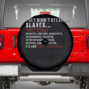 Black History Spare Tire Cover They Didn't Steal Slaves They Stolen And Made Them Slaves TS09 Black Print Your Wear