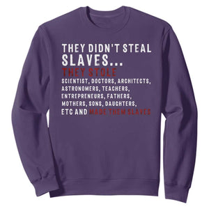 Black History Sweatshirt They Didn't Steal Slaves They Stolen And Made Them Slaves TS09 Purple Print Your Wear