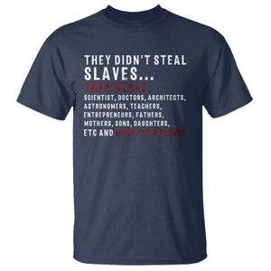 Black History T Shirt They Didn't Steal Slaves They Stolen And Made Them Slaves TS09 Navy Print Your Wear