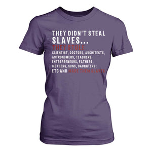 Black History T Shirt For Women They Didn't Steal Slaves They Stolen And Made Them Slaves TS09 Purple Print Your Wear