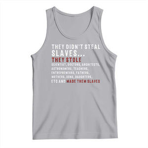 Black History Tank Top They Didn't Steal Slaves They Stolen And Made Them Slaves TS09 Athletic Heather Print Your Wear