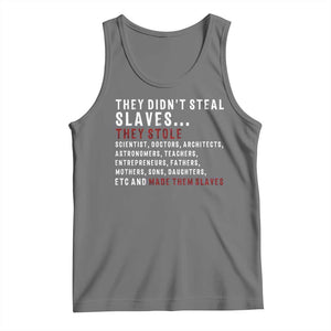 Black History Tank Top They Didn't Steal Slaves They Stolen And Made Them Slaves TS09 Black Heather Print Your Wear