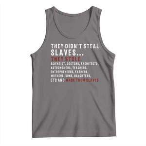 Black History Tank Top They Didn't Steal Slaves They Stolen And Made Them Slaves TS09 Deep Heather Print Your Wear