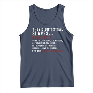 Black History Tank Top They Didn't Steal Slaves They Stolen And Made Them Slaves TS09 Navy Print Your Wear