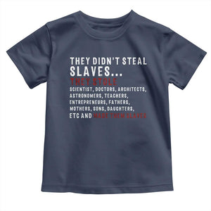 Black History Toddler T Shirt They Didn't Steal Slaves They Stolen And Made Them Slaves TS09 Navy Print Your Wear