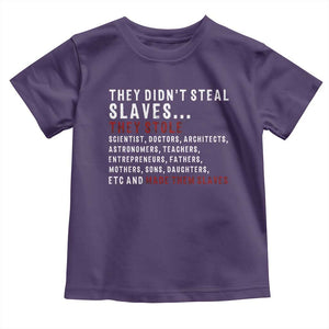 Black History Toddler T Shirt They Didn't Steal Slaves They Stolen And Made Them Slaves TS09 Purple Print Your Wear