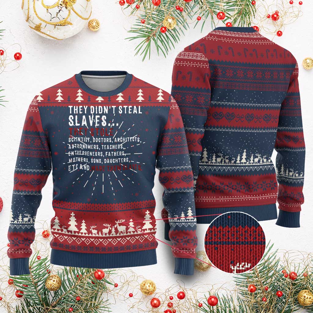 Black History Ugly Christmas Sweater They Didn't Steal Slaves They Stolen And Made Them Slaves