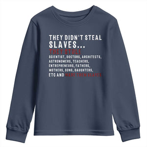 Black History Youth Sweatshirt They Didn't Steal Slaves They Stolen And Made Them Slaves TS09 Navy Print Your Wear