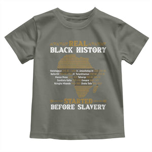 Real Black History Started Before Slavery Toddler T Shirt TS09 Military Green Print Your Wear