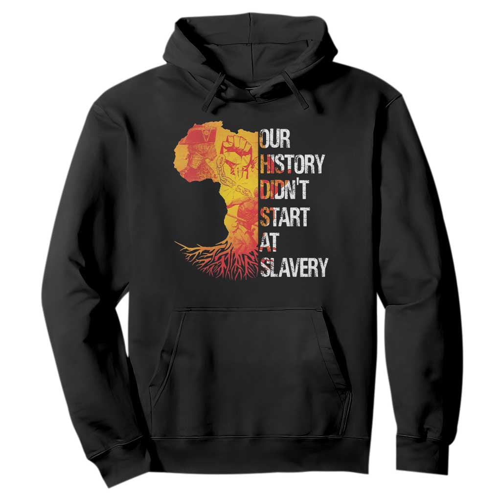 Black History Hoodie Our History Didn't Start At Slavery TS09 Black Print Your Wear