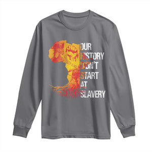 Black History Long Sleeve Shirt Our History Didn't Start At Slavery TS09 Charcoal Print Your Wear