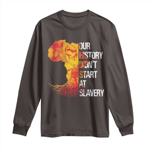 Black History Long Sleeve Shirt Our History Didn't Start At Slavery TS09 Dark Chocolate Print Your Wear