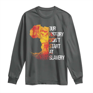 Black History Long Sleeve Shirt Our History Didn't Start At Slavery TS09 Dark Heather Print Your Wear