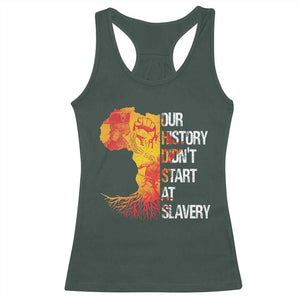 Black History Racerback Tank Top Our History Didn't Start At Slavery TS09 Dark Forest Green Print Your Wear