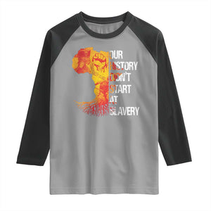 Black History Raglan Shirt Our History Didn't Start At Slavery TS09 Sport Gray Black Print Your Wear