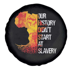 Black History Spare Tire Cover Our History Didn't Start At Slavery TS09 Print Your Wear