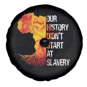 Black History Spare Tire Cover Our History Didn't Start At Slavery TS09 Print Your Wear