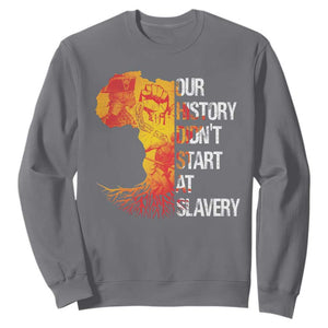 Black History Sweatshirt Our History Didn't Start At Slavery TS09 Charcoal Print Your Wear