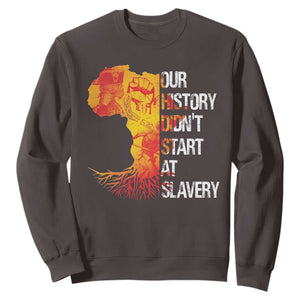 Black History Sweatshirt Our History Didn't Start At Slavery TS09 Dark Chocolate Print Your Wear