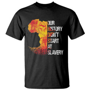 Black History T Shirt Our History Didn't Start At Slavery TS09 Black Print Your Wear