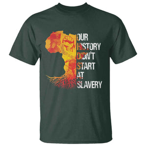 Black History T Shirt Our History Didn't Start At Slavery TS09 Dark Forest Green Print Your Wear