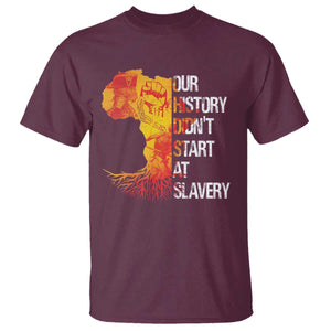 Black History T Shirt Our History Didn't Start At Slavery TS09 Maroon Print Your Wear