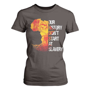 Black History T Shirt For Women Our History Didn't Start At Slavery TS09 Dark Chocolate Print Your Wear