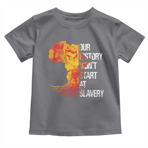 Black History Toddler T Shirt Our History Didn't Start At Slavery TS09 Charcoal Print Your Wear