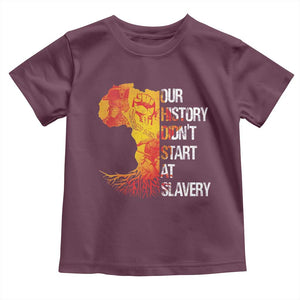 Black History Toddler T Shirt Our History Didn't Start At Slavery TS09 Maroon Print Your Wear