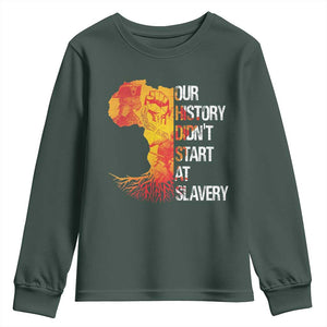 Black History Youth Sweatshirt Our History Didn't Start At Slavery TS09 Dark Forest Green Print Your Wear