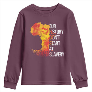 Black History Youth Sweatshirt Our History Didn't Start At Slavery TS09 Maroon Print Your Wear