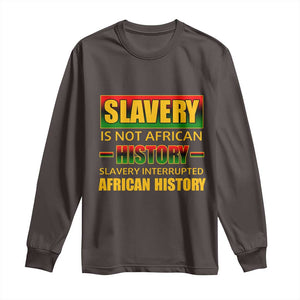 Slavery Is Not African History Long Sleeve Shirt TS09 Dark Chocolate Print Your Wear