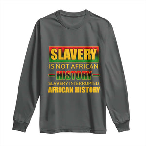 Slavery Is Not African History Long Sleeve Shirt TS09 Dark Heather Print Your Wear