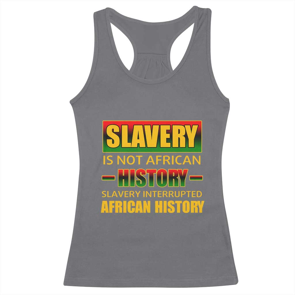 Slavery Is Not African History Racerback Tank Top TS09 Charcoal Print Your Wear