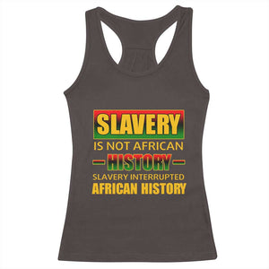 Slavery Is Not African History Racerback Tank Top TS09 Dark Chocolate Print Your Wear