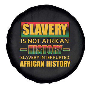 Slavery Is Not African History Spare Tire Cover TS09 Print Your Wear